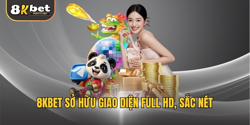 8KBET sở hữu giao diện full HD, sắc nét