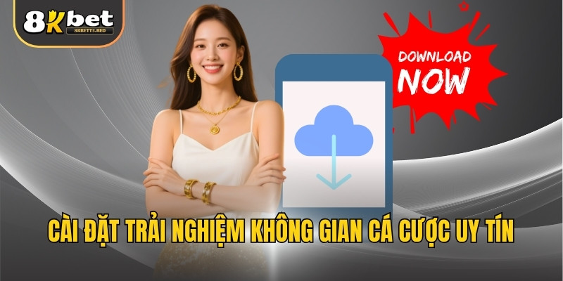 Cài đặt trải nghiệm không gian cá cược uy tín