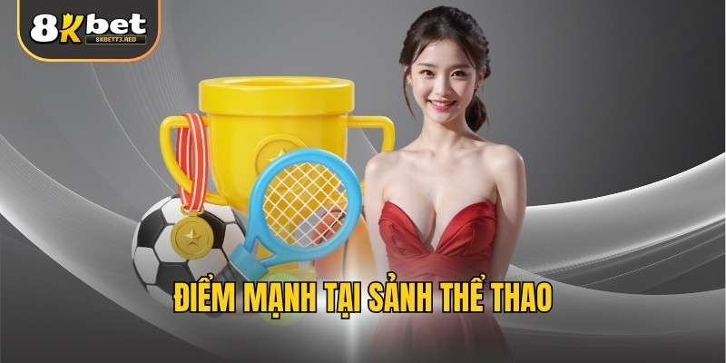 Điểm mạnh tại sảnh thể thao