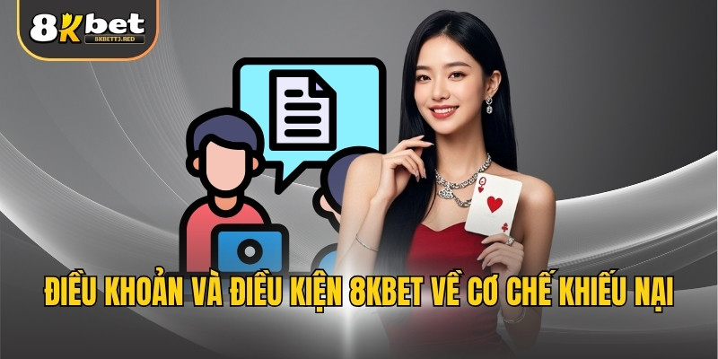 Điều khoản và điều kiện 8KBET về cơ chế khiếu nại